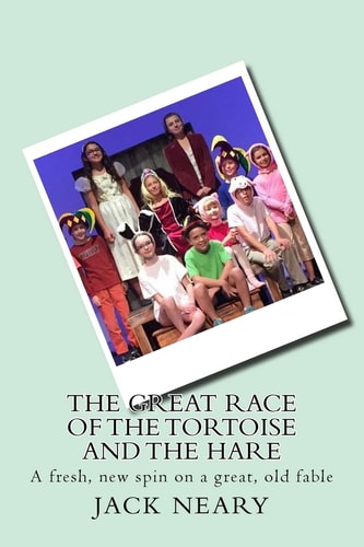 The Great Race of the Tortoise and the Hare A Fresh, New Spin on a Great, Old Fable