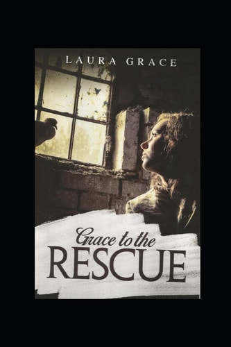 Grace to the Rescue A Testimony of Grace