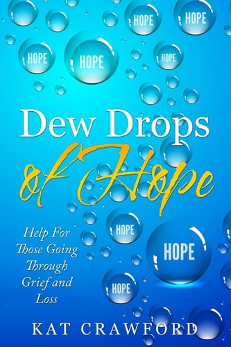 Dew Drops of Hope Help for Those Going Through Grief and Loss