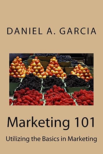 Marketing 101 Utilizing the Basics in Marketing