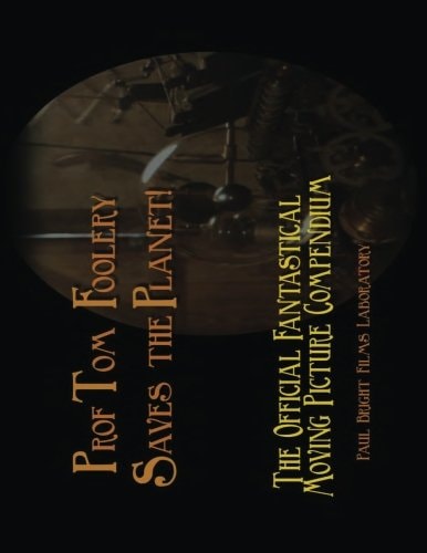 Prof Tom Foolery Saves the Planet! A Fanzine from Paul Bright Films