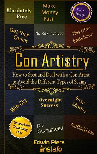 Con Artistry How to Spot and Deal with a Con Artist to Avoid the Different Types of Scams