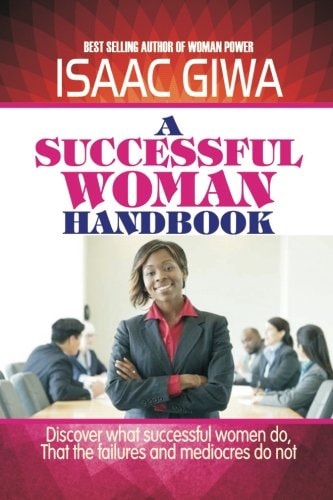 A Successful Woman Handbook Discover What Successful Women Do, That The Failures And Mediocres Do Not