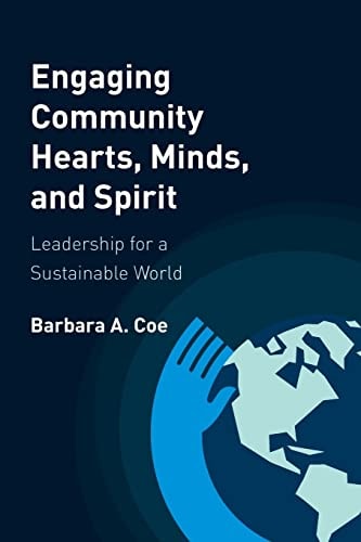 Engaging Community Hearts, Minds, and Spirit Leadership for a Sustainable World