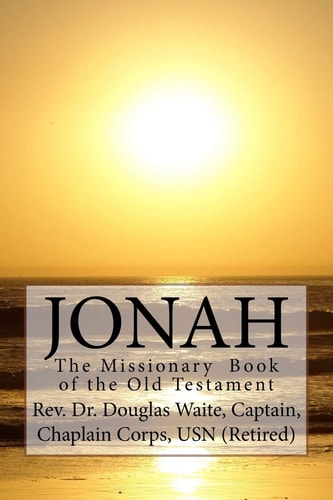 Jonah The Missionary Book of the Old Testament