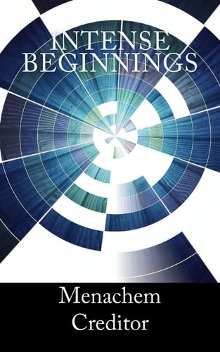 Intense Beginnings Selected Writings (2014)