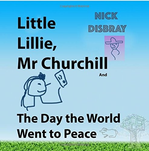 Little Lillie, Mr Churchill and The Day the World Went to Peace Childrens Book