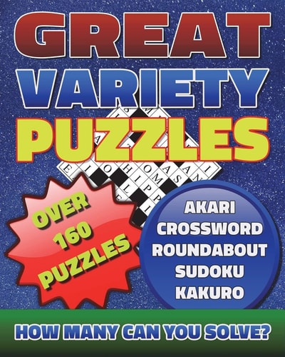 Great Variety Puzzles - Puzzles and Games Puzzle Book Use This Fantastic Variety Puzzle Book for Adults As Well As Sharp Minds to Challenge Your Brain and Enjoy Hours of Fun