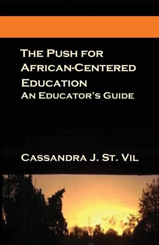 The Push for African-Centered Education An Educator's Guide
