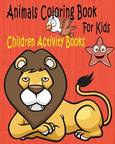 Animals Coloring Book For Kids Children Activity Books for Kids Ages 2-4, 4-8, Boys, Girls, Fun Early Learning, Relaxation for ... Workbooks, Toddler Coloring Book