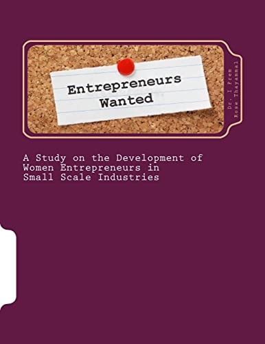 A Study on the Development of Women Entrepreneurs in Small Scale Industries Guide for Entrepreneurs