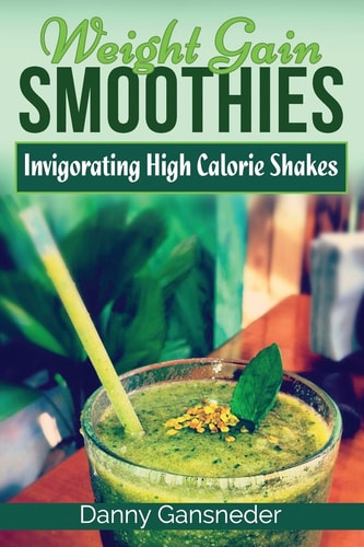 Weight Gain Smoothies Invigorating High Calorie Shakes