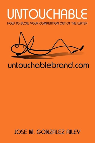 Untouchable How to Blow The Competition Out Of The Water