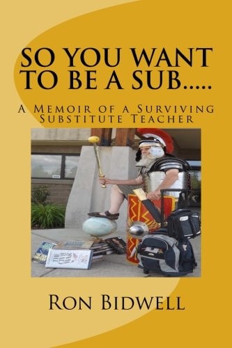 So You Want To Be A Sub A Memoir of a Surviving Substitute Teacher