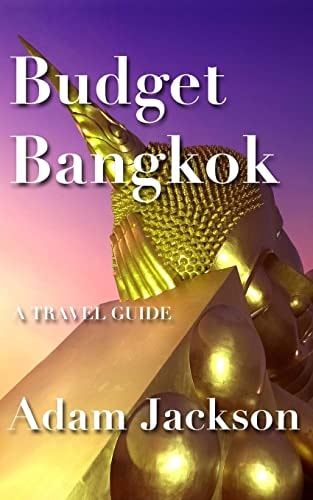 Budget Bangkok A Travel Guide