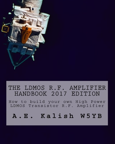 The LDMOS R. F. Amplifier Handbook How to Build Your Own High Power LDMOS Transistor R. F. Amplifier