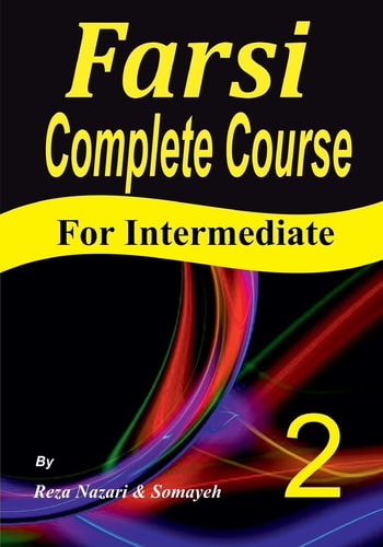 Farsi Complete Course A Step-By-Step Guide and a New Easy-to-Learn Format (Intermediate)