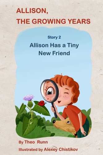 Allison, The Growing Years Story 2 Allison Has a Tiny New Friend