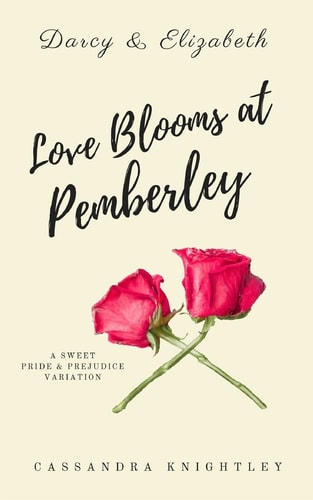 Darcy and Elizabeth Love Blooms at Pemberley: A Sweet Pride and Prejudice Variation