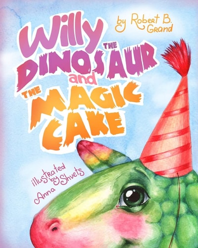 Willy the Dinosaur and the Magic Cake