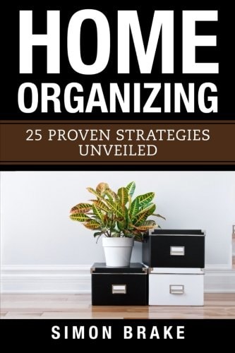 Home Organizing 25 Proven Strategies Unveiled