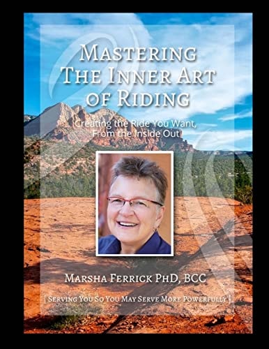 Mastering the Inner Art of Riding Creating the Ride You Want, from the Inside Out