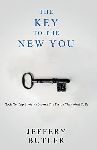 The Key To the New You Tools To Help Students Become The Person They Want To Be