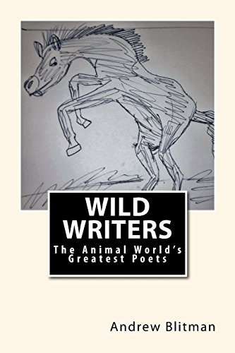 Wild Writers The Animal World's Greatest Poets