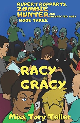 Racy Gracy (Rupert Ropparts, Zombie Hunter and Unexpected Poet Book 3) NZ/UK/AU