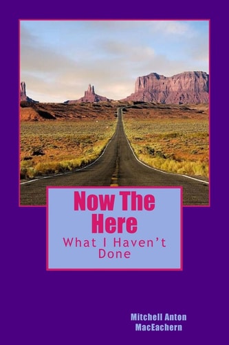 Now The Here What I Haven't Done