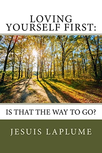 Loving Yourself First : Is This The Way To Go?