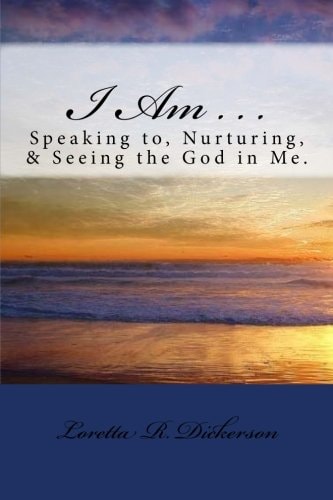 I Am ... Speaking To, Nurturing, and Seeing the God in Me