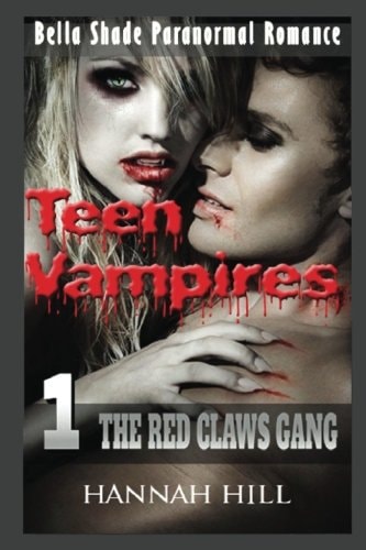 Teen Vampires 1 The Red Claws Gang: (Bella Shade Paranormal Romance)