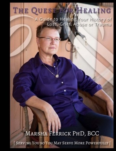 Quest to Heal (revised) A Guide to Healing Your History of Loss, Grief, Abuse, Or Trauma
