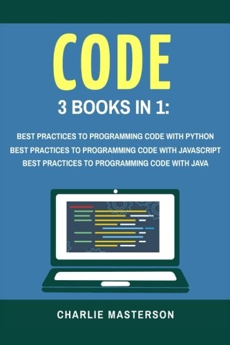 Code 3 Books in 1: Best Practices to Programming Code with Python + JavaScript + Java