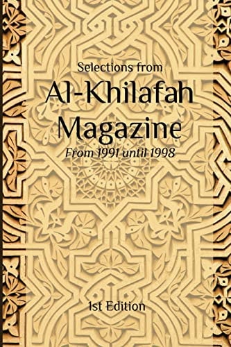 Selections from Al Khilafah Magazine From 1991 Until 1998