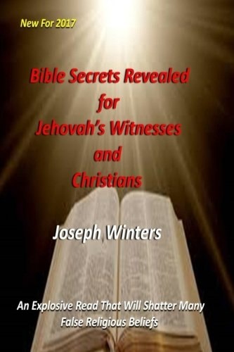 Bible Secrets Revealed for Jehovah's Witnesses and Christians