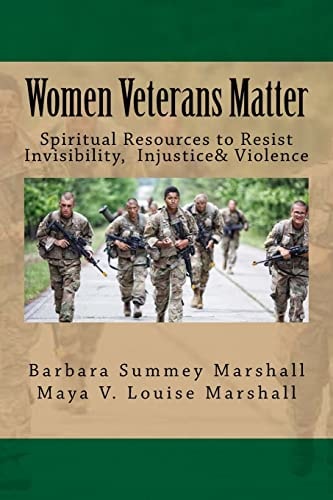 Women Veterans Matter Spiirtual Resources to Resist Invisibiity, Injustice and Violence