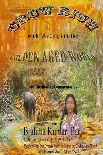 Grow Rich While Walking Into the Golden Aged World (with Meditation Commentaries)