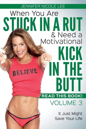 When You Are Stuck in a Rut and Need a Motivational Kick in the Butt-READ THIS BOOK! Volume 3