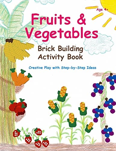 Fruits and Vegetables - Brick Building Activity Book Let Your Little Builders Practice Their Fine Motor Skills and Learn Important Developmental Concepts