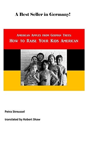 How to Raise Your Kids American American Apples from German Trees