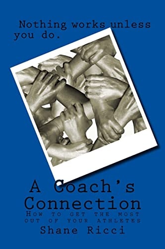 A Coach's Connection How to Get the Most Out of You Athletes