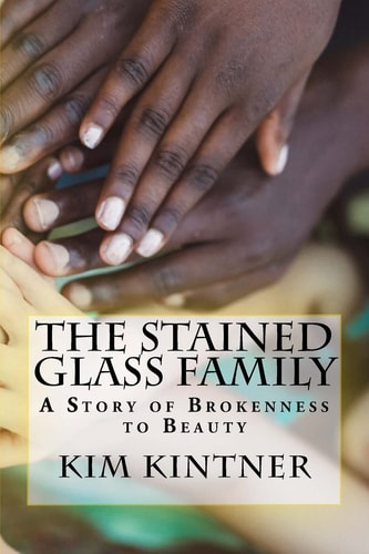 The Stained Glass Family A Story of Brokenness to Beauty