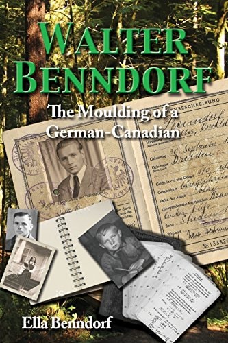 Walter Benndorf The Moulding of a German Canadian