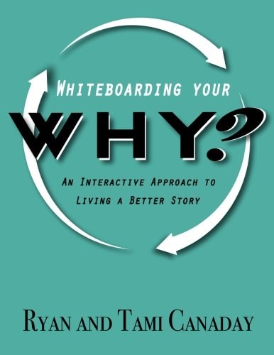 Whiteboarding Your Why An Interactive Approach to Living a Better Story