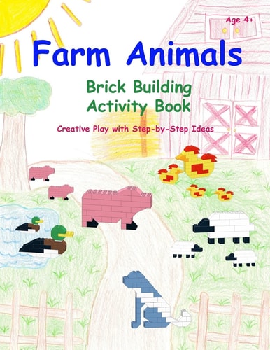 Farm Animals - Brick Building Activity Book Creative Play with Step-By-Step Ideas