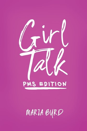 Girl Talk PMS Edition