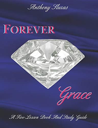 Forever Grace A Five Lesson Book and Study Guide