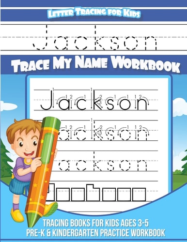 Jackson - Letter Tracing For Kids - Trace My Name Workbook Tracing Books for Kids Ages 3-5 Pre-K & Kindergarten Practice Workbook